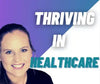 Thriving in Healthcare